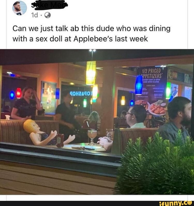 Id Can we just talk ab this dude who was dining with a sex doll