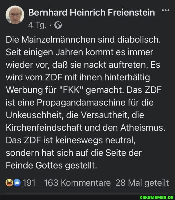 Bernhard Heinrich Freienstein Die Mainzelmannchen sind diabolisch. Seit einigen 