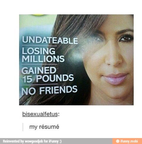 LOSING
MILLIONS GAINED
INO FRIENDS
bisexualfetus:
my résumé