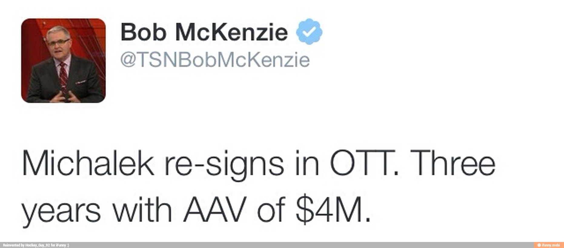 Michalek re-signs in OTT. Three
years with AAV of $4M.