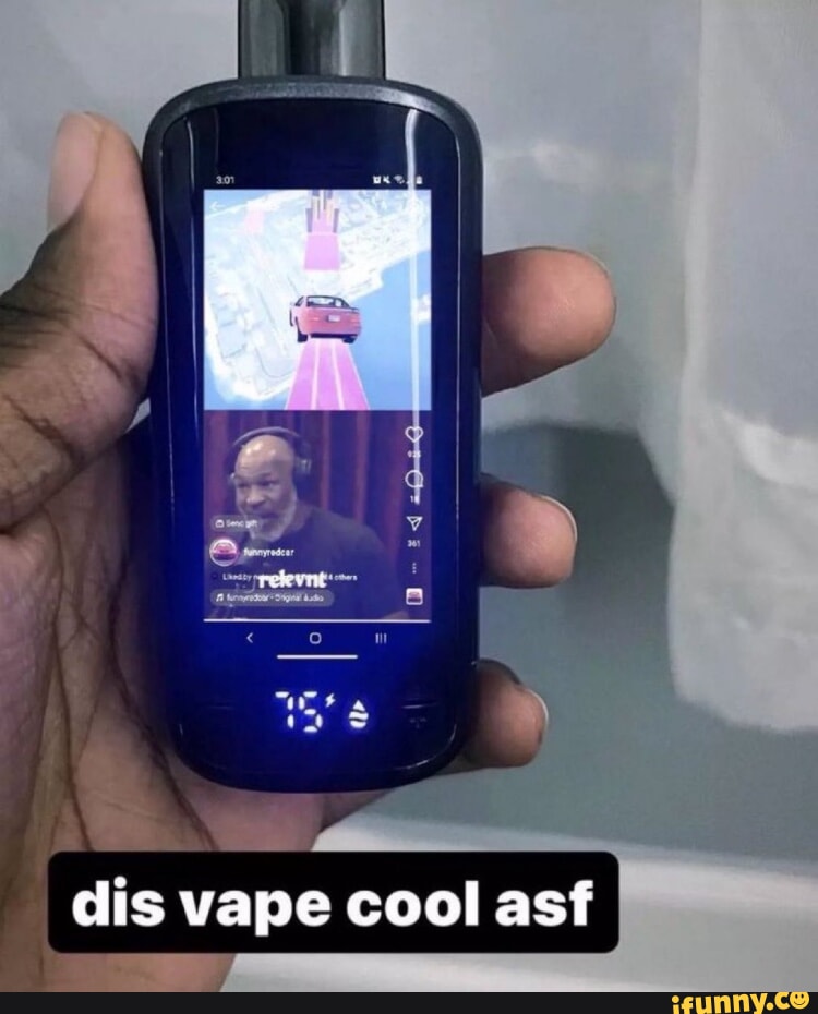 Dis vape cool asf - iFunny