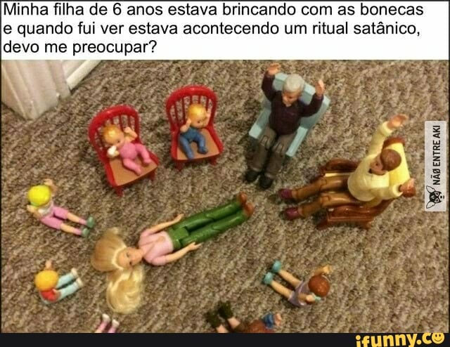 Minha filha de 6 anos estava brincando com as bonecas
e quando fui ver estava acontecendo um ritual satânico,
devo me preocupar?