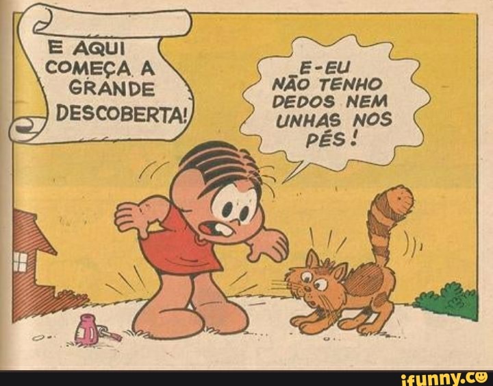 DESCOBERTA
E-EU NÃO TENHO DEDOS NEM Nos