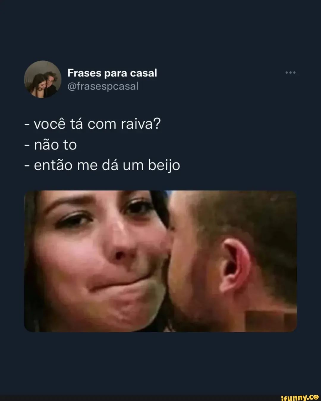 Frases Para Casal Qfrasespcasal Você Tá Com Raiva Não To Então Me Dá Um Beijo Ifunny Brazil 