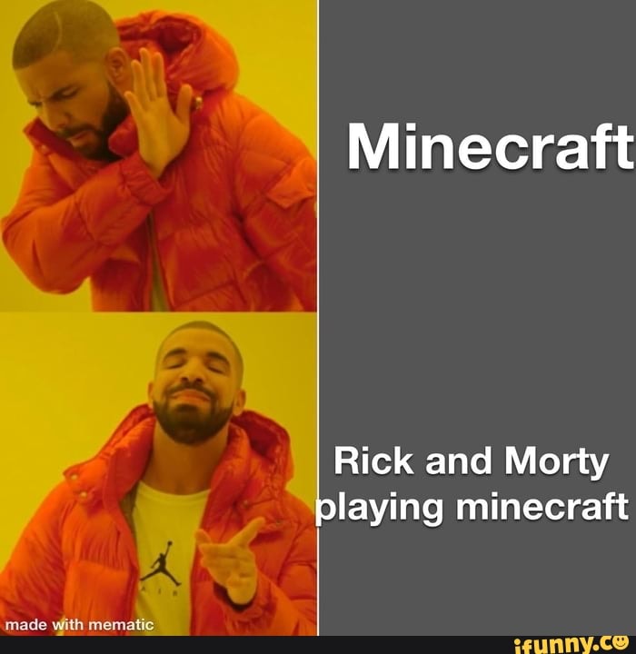 Minecraft Rick and Morty Iaying minecraft - iFunny