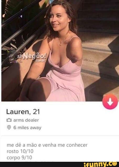 Lauren, 21 arms dealer
miles away
me evenha me conhecer