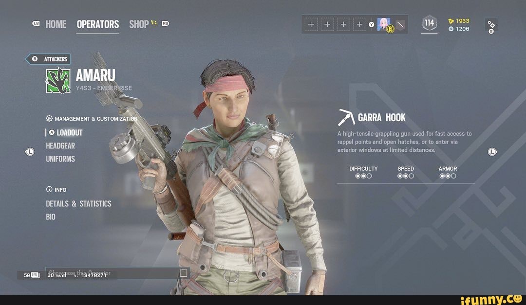 PA GARRA HOOK
MANAGEMENT & CUSTOMIZ
I LOADOUT 'Ahigh-tensile grappling gun used for fast access to rappel points and open hatches, or to enter via
@ HEADGEAR exterior windows at limited distances.
UNIFORMS:
DIFFICULTY SPEED 'ARMOR
@@0 @60 @@0 nro
DETAILS & STATISTICS BIO