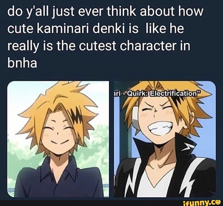 Do Y All Just Ever Think About How Cute Kaminari Denki Is Like He