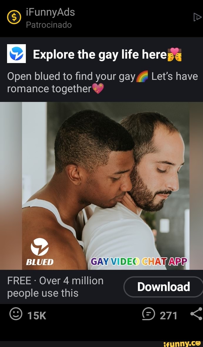 iFunnyAds
Patrocinado
I Explore the gay life here
Open blued to find your gay Let's have romance together)
I BL GAY GHAT APR
FREE - Over 4 million people use this
Download
271