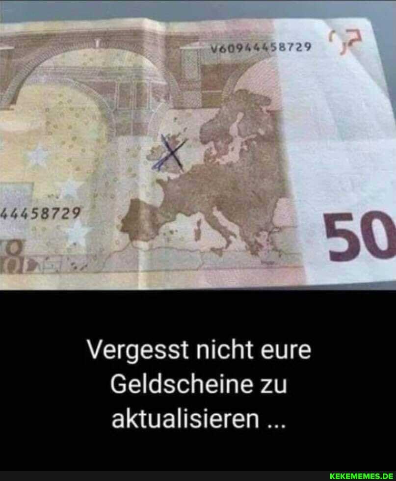 4458729
Vergesst nicht eure
Geldscheine zu aktualisieren