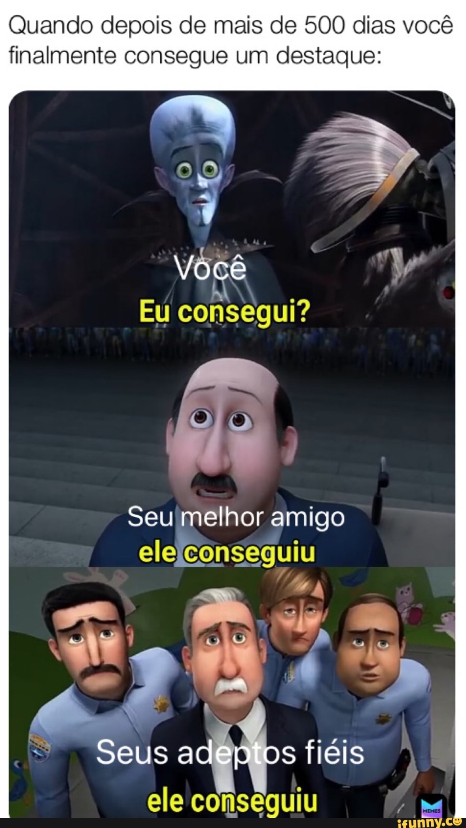 Quando depois de mais de 500 dias você
finalmente consegue um destaque:
ele conseguiu yn