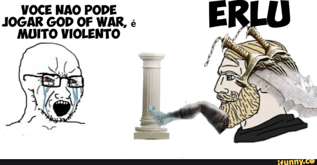 VOCE NAO PODE
JOGAR GOD OF WAR, é
MUITO VIOLENTO
