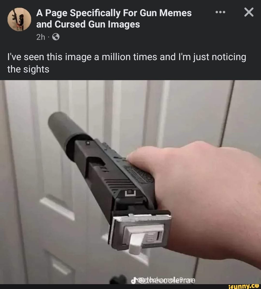 A Page Specifically For Gun Memes And Cursed Gun Images Ive Seen This