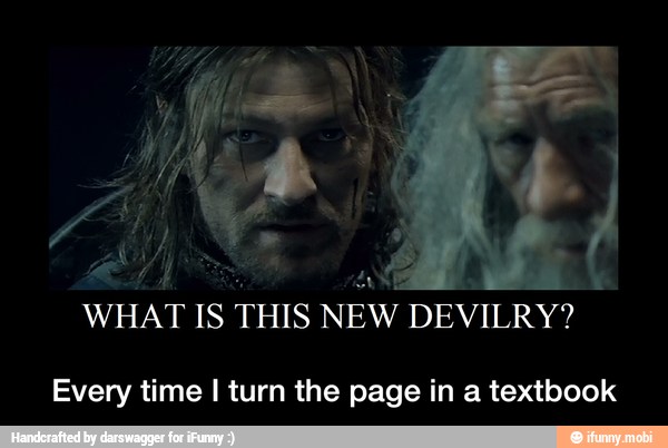 ax
WHAT
IS THIS
NEW DEVILRY?
Every time I turn the page in a textbook - Every time I turn the page in a textbook
