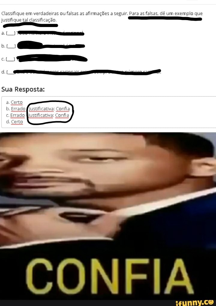 Classifique em ifique verdadeiras ou falsas as afirmações a seguir. P um emplo que just ifique tal classificação.
emplo que ifique tal classificação.
Sua Resposta:
a Certo rado
Errado