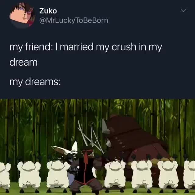 Can't dream about your crush if you don't have any. my friend I