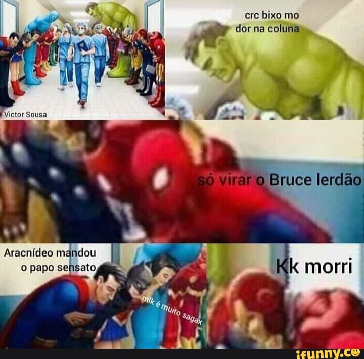 mo ler na coluna
Bruce lerdão
méndeu o papo