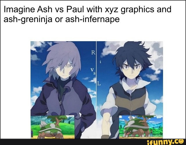 Imagine Ash Vs Paul With Xyz Graphics And Ash Greninja Or Ash Infernape