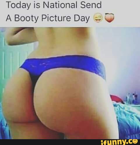 Send a booty pic day