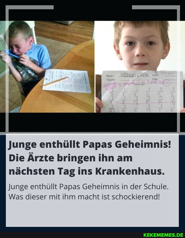 Junge enthüllt Papas Geheimnis!
Die Ärzte bringen ihn am nächsten Tag ins Krankenhaus.
Junge enthüllt Papas Geheimnis in der Schule.
Was dieser mit ihm macht ist schockierend!