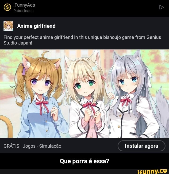 iFunnyAds
Anime girlfriend
Find your perfect anime girlfriend in this unique bishoujo game irem Genius
Studio Japan!
Instalar agora
GRÁTIS - Jogos - Simulação
Que porra é essa? - Que porra é essa?