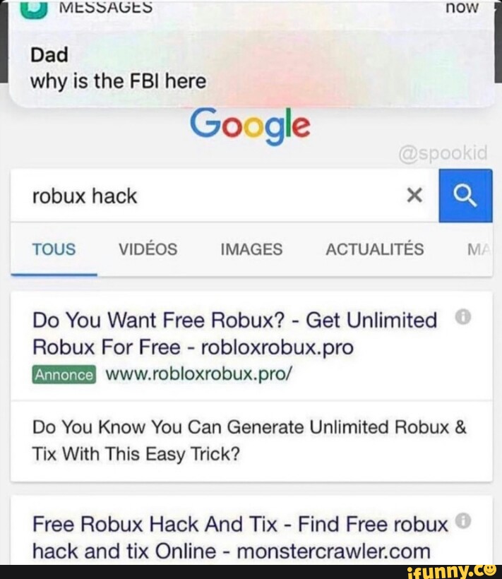 Why Is The Fbi Here Go Gle Do You Want Free Robux Get Unlimited Robux For Free Robloxrobux Pro Do You Know You Can Generate Unlimited Robux Tix With This