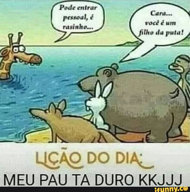 Pode Entrar Pessoal é Do LiÇÃo Do Dia Meu Pau Ta Duro Kkjjj 