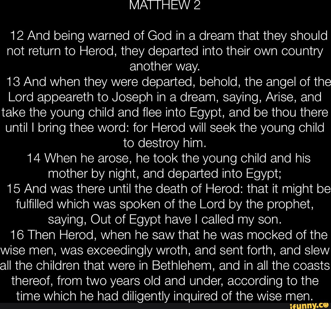 MAT 2 12 And being warned of God in a dream that they should not return ...