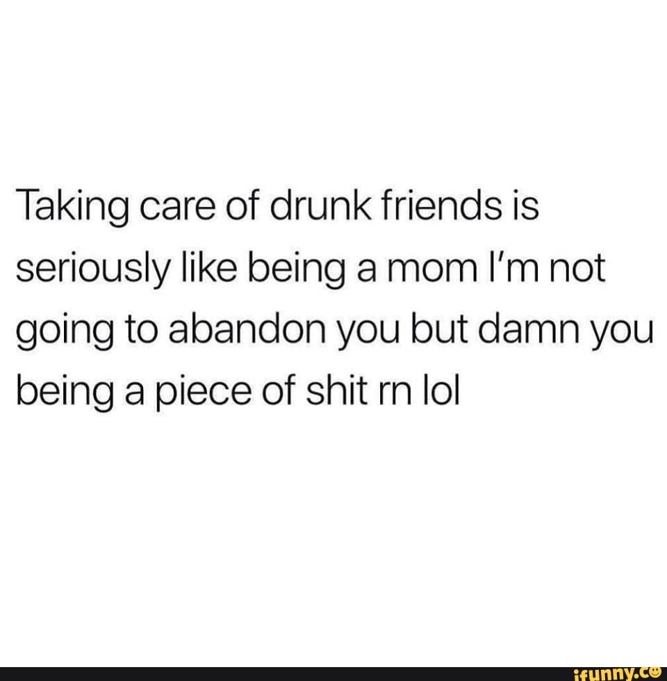 Drunk Friends Mom