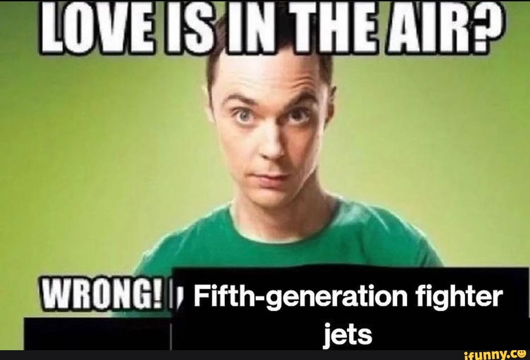 LOVE IN THE AIR? WRONG! I Fifth-generation fighter jets - iFunny