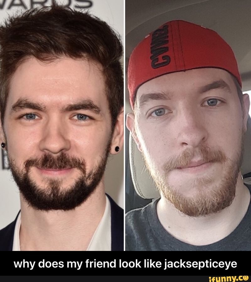 Why Does My Friend Look Like Jacksepticeye Why Does My Friend Look Like Jacksepticeye Ifunny