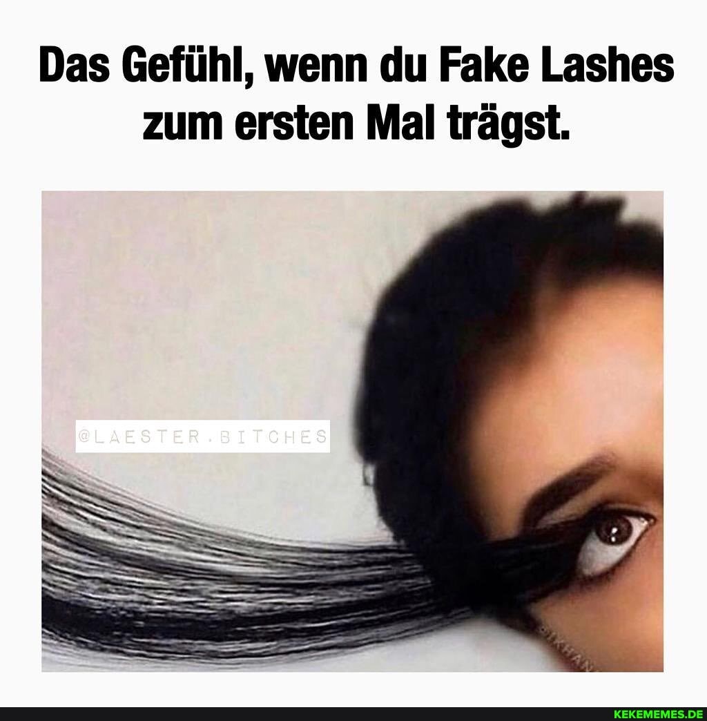 Das Gefühl, wenn du Fake Lashes zum ersten Mal trägst.