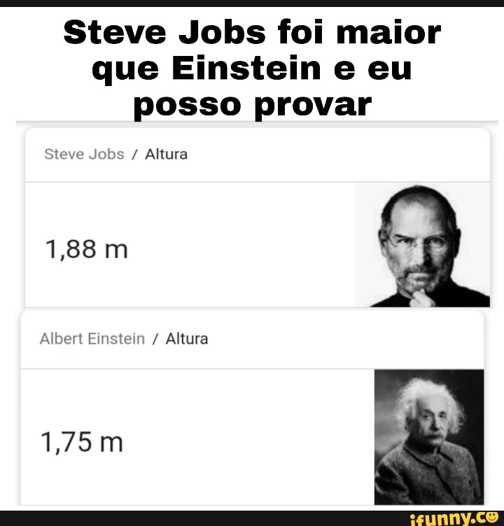 Steve Jobs foi maior que Einstein e eu posso provar Steve Jobs Altura