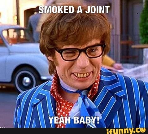 SMOKED A JOINT
YEAH BABY!