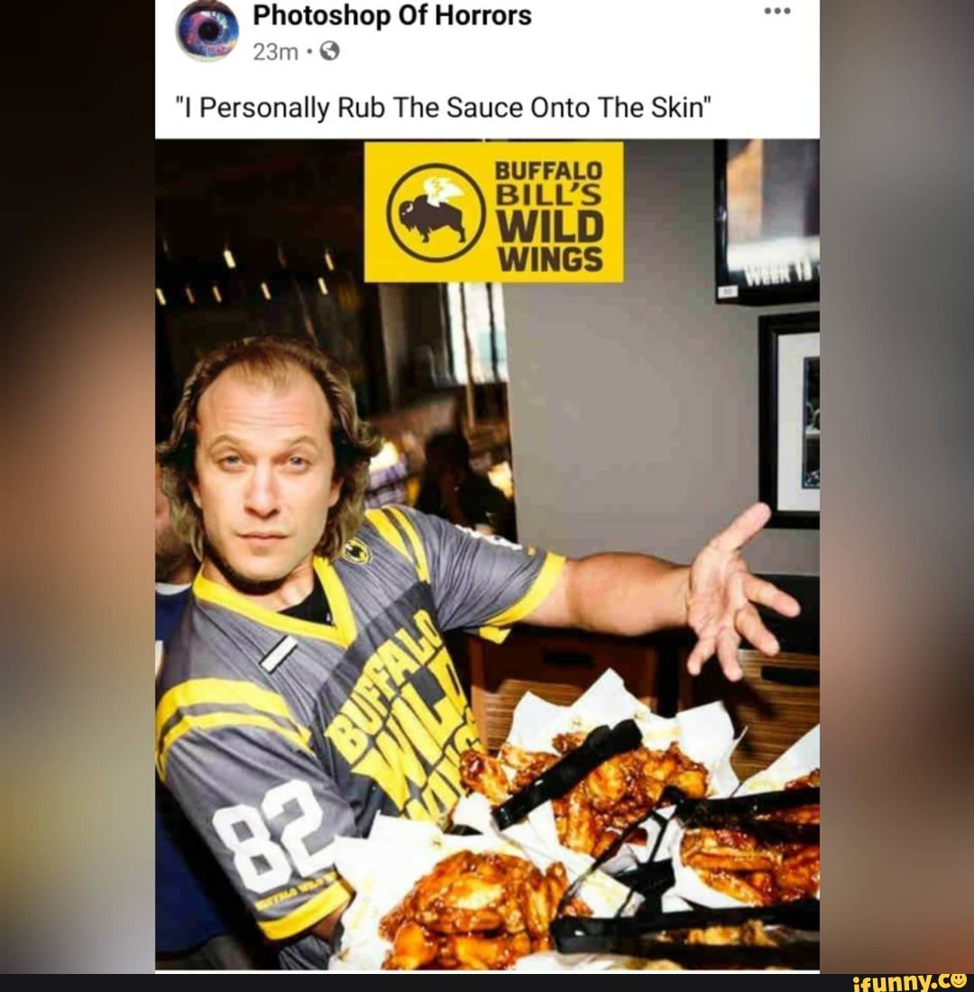 Of "I Personally Rub The Sauce Onto The Skin" BUFFALO BILL'S WILD WINGS