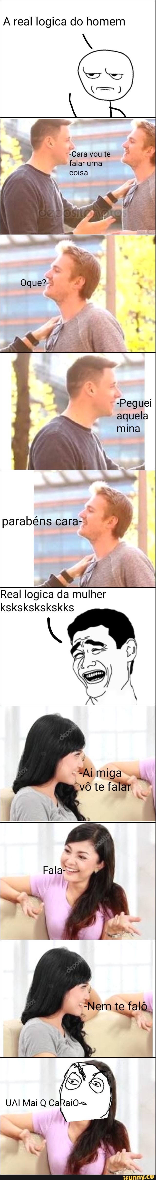 A real logica do homem
falar uma
coisa