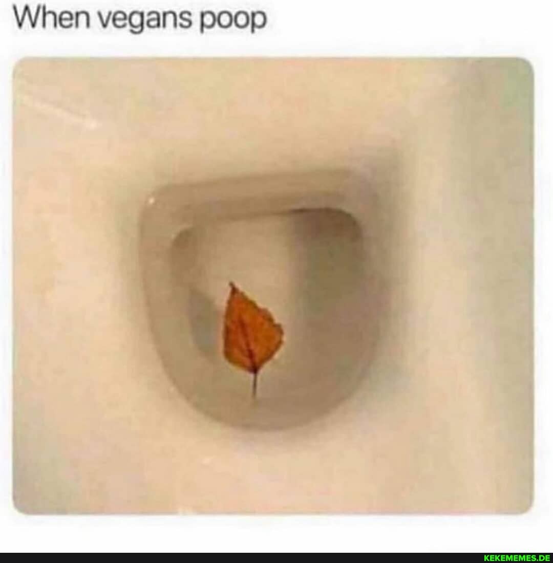 When vegans poop
