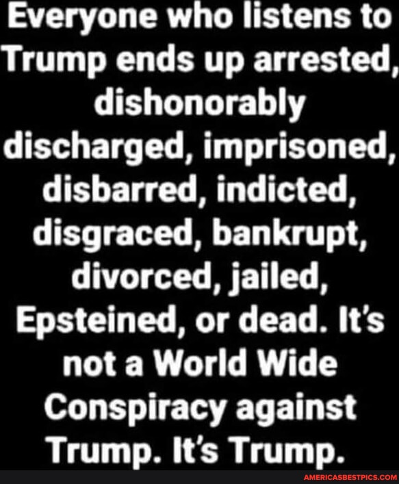 Everyone who listens to Trump ends up arrested, dishonorably discharged ...