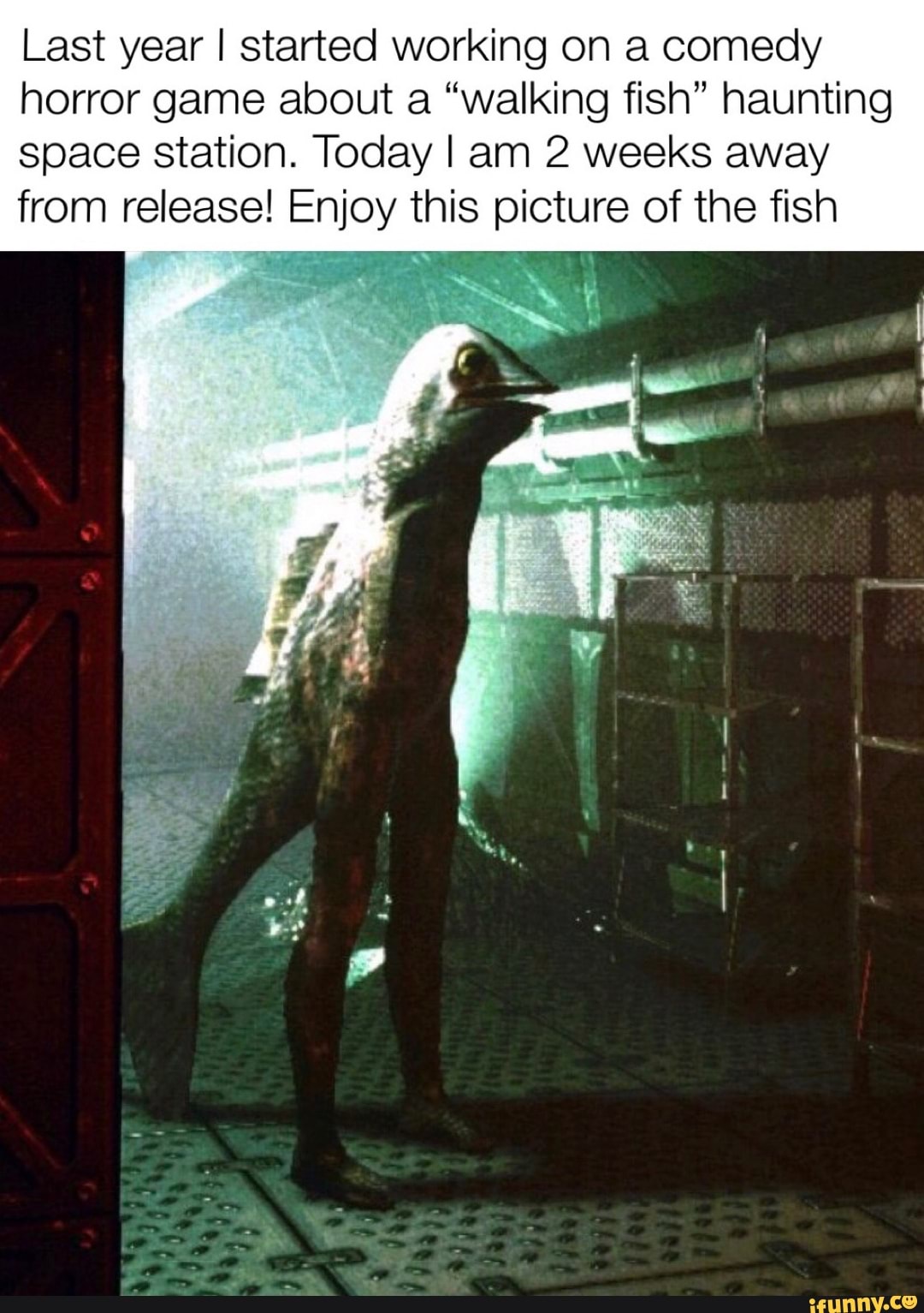 Last year I started working on a comedy
horror game about a "walking fish" haunting
space station. Today I am 2 weeks away
from release! Enjoy this picture of the fish