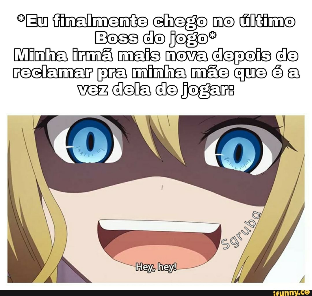 ME Eu imalimento chego no Éltimo
Boss do
mais mova depols de
reclamar pra minha mão que
vez dlela de jo
Hey, hey!