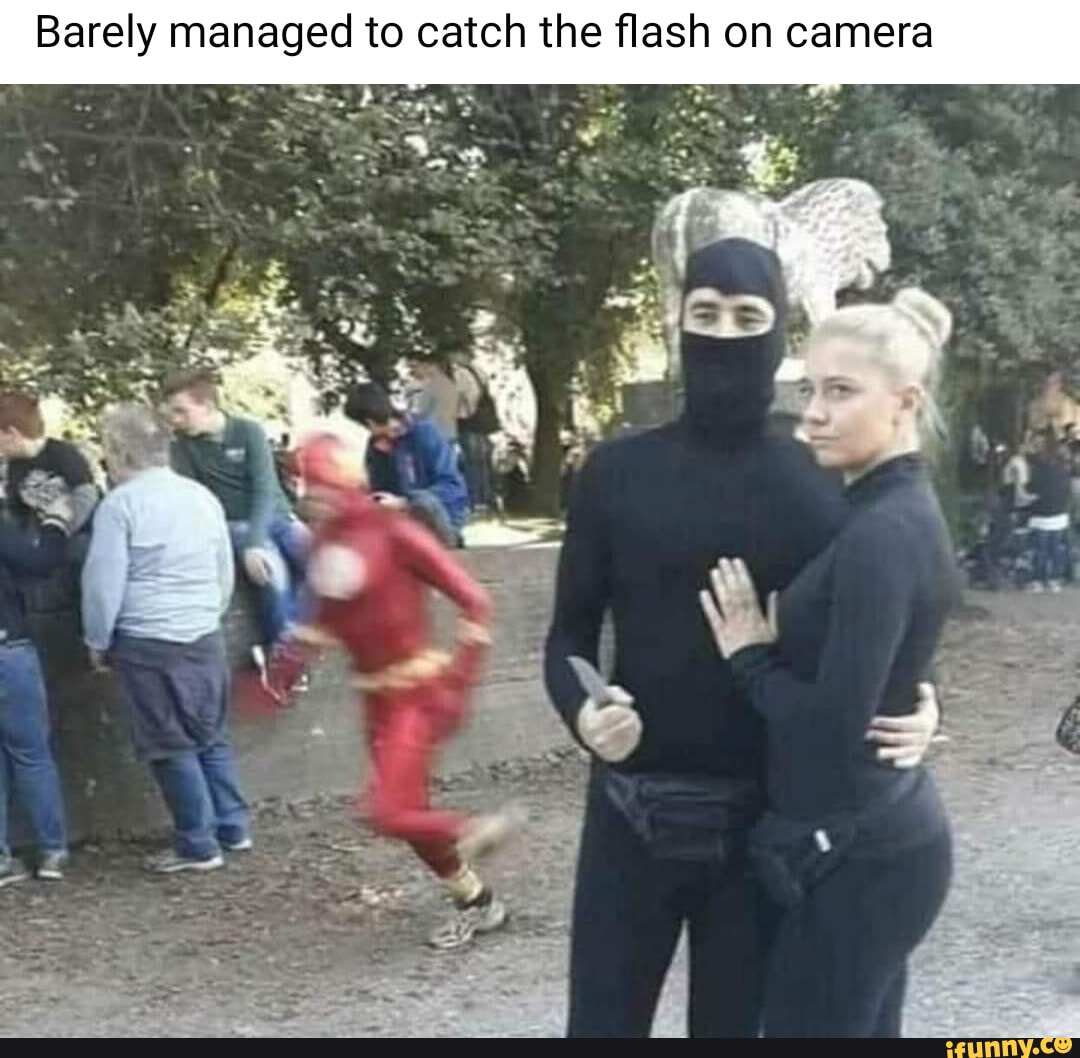 Barely managed to catch the flash on camera - iFunny