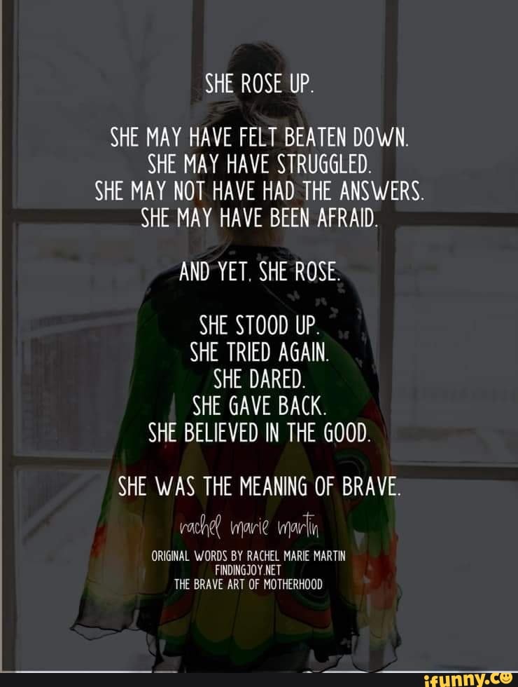 She Rose Up She May Have Felt Beaten Down She May Have Struggled She May Not