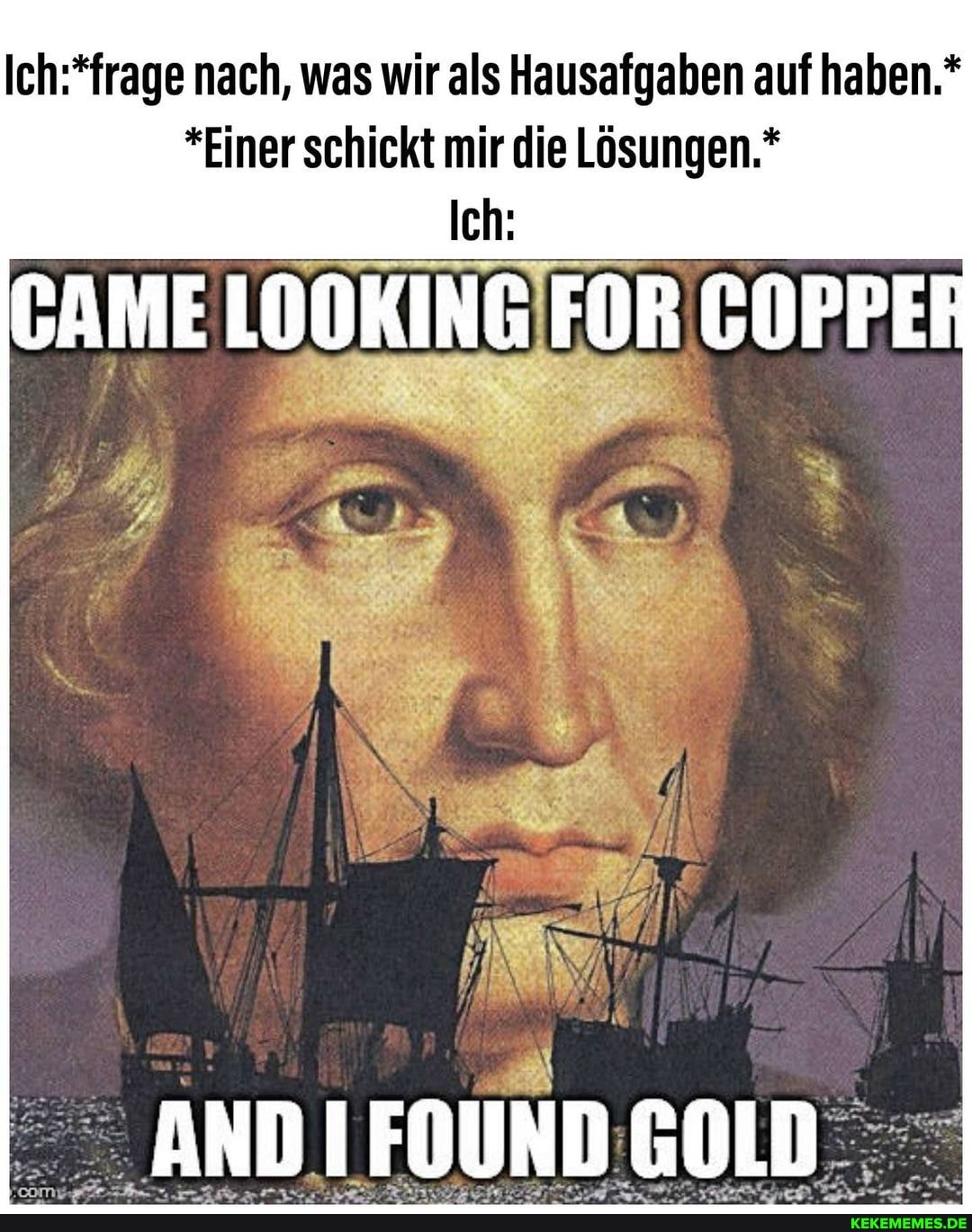 nach, was wir als Hausafgaben auf haben.*
*Einer schickt mir die Lösungen.*
Ich:
CAME LOOKING FOR COPPER
ANDI FOUND GOLD