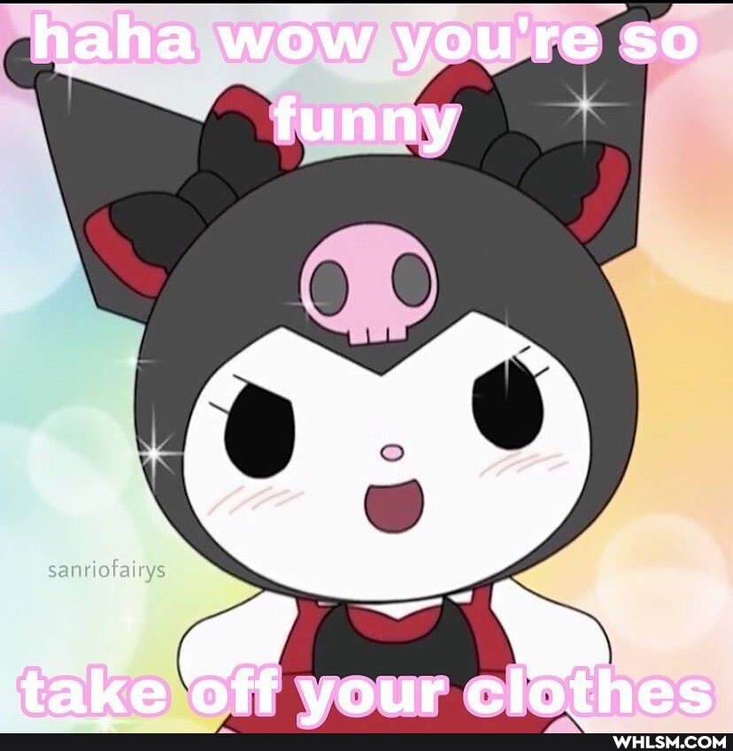 haha wow you're so funny
take 'off vour clothes