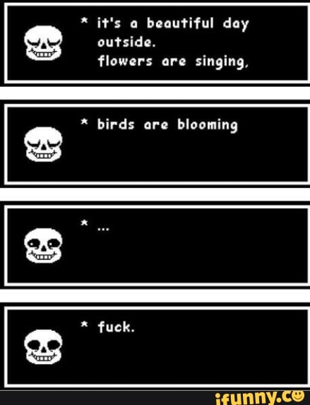 Standing here, I realize It's a beautiful day outside Birds will sing and  flowers bloom It's time for you to face your doom CHARA HP - iFunny Brazil