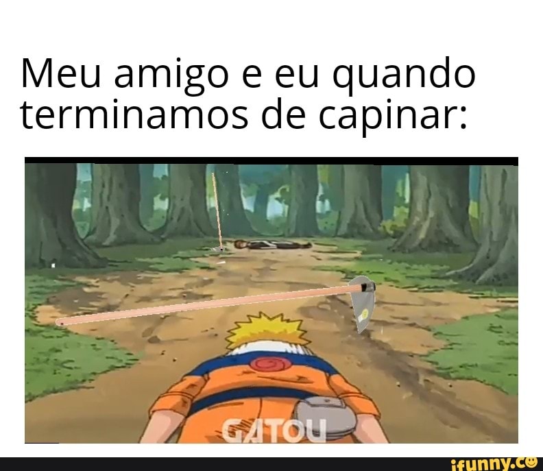 Meu amigo e eu quando terminamos de capinar: