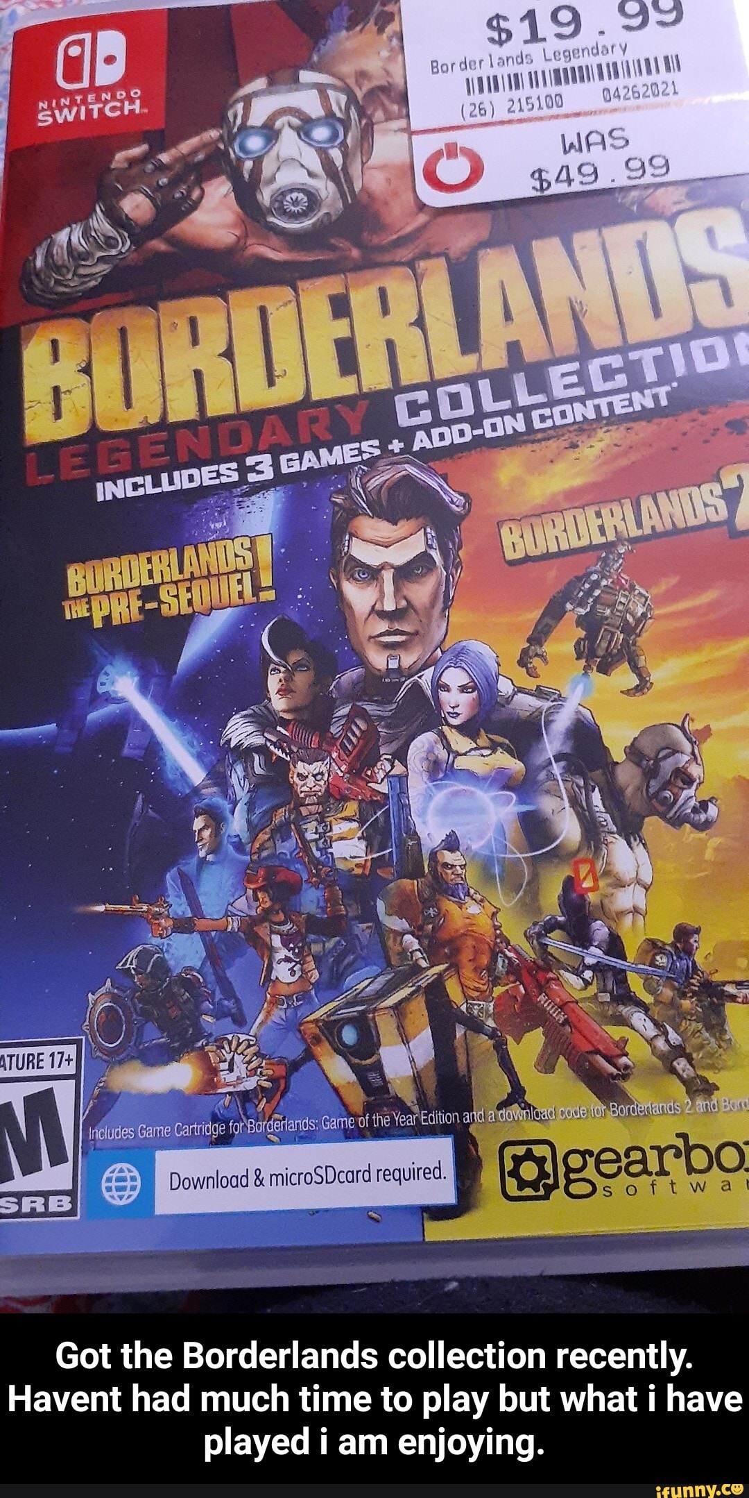 $19 .9-
yull iv Win
WAS
Download microSDeard
Got the Borderlands collection recently.
Havent had much time to play but what i have played i am enjoying. - Got the Borderlands collection recently. Havent had much time to play but what i have played i am enjoying.