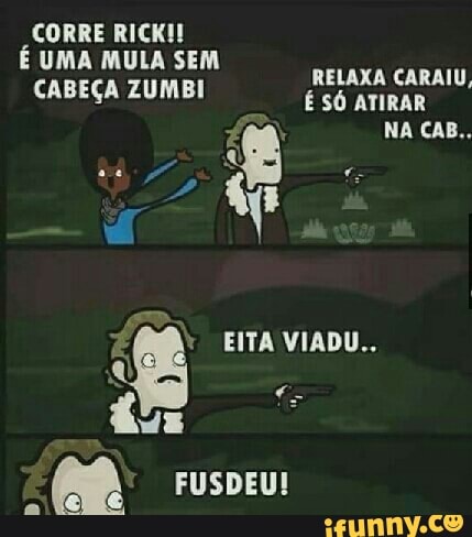 CORRE RICKI!
eo EITA VIADU..