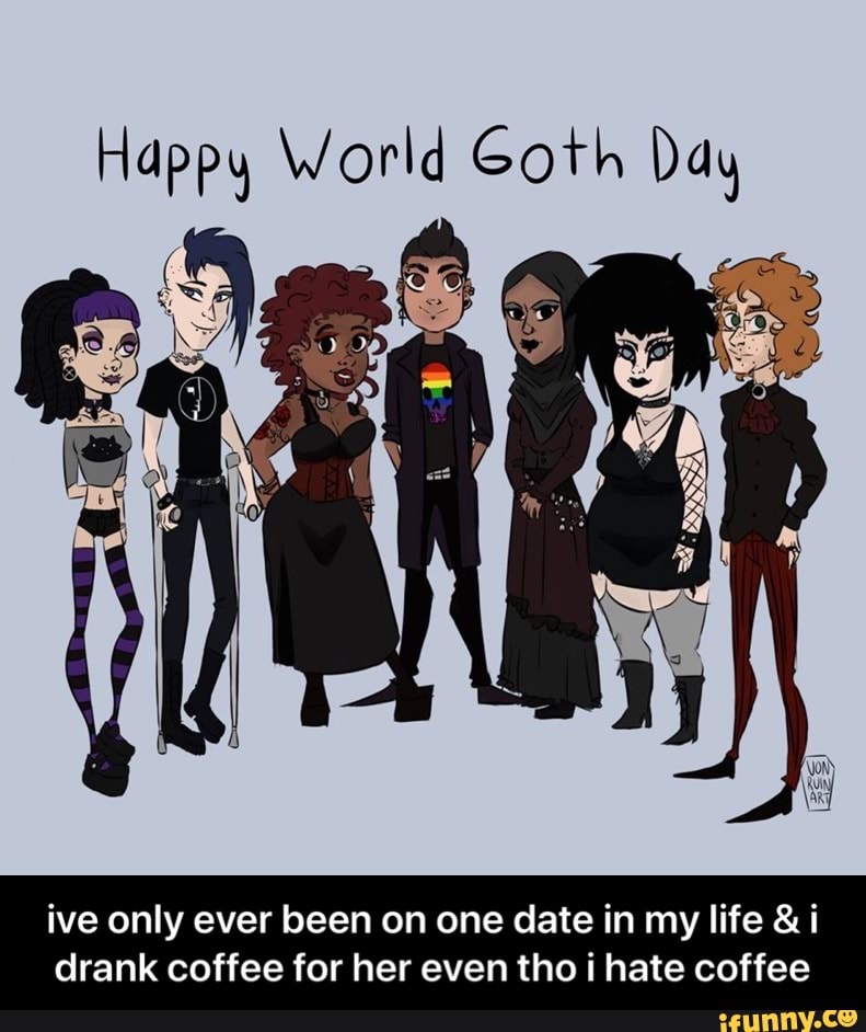 Gothday Memes Best Collection Of Funny Gothday Pictures On Ifunny