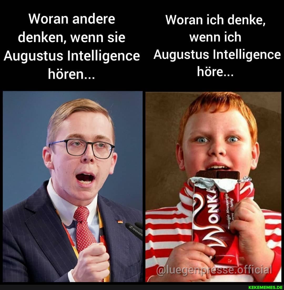 Woran andere Woran ich denke, denken, wenn sie wenn ich
Augustus Intelligence Augustus Intelligence hören... höre...